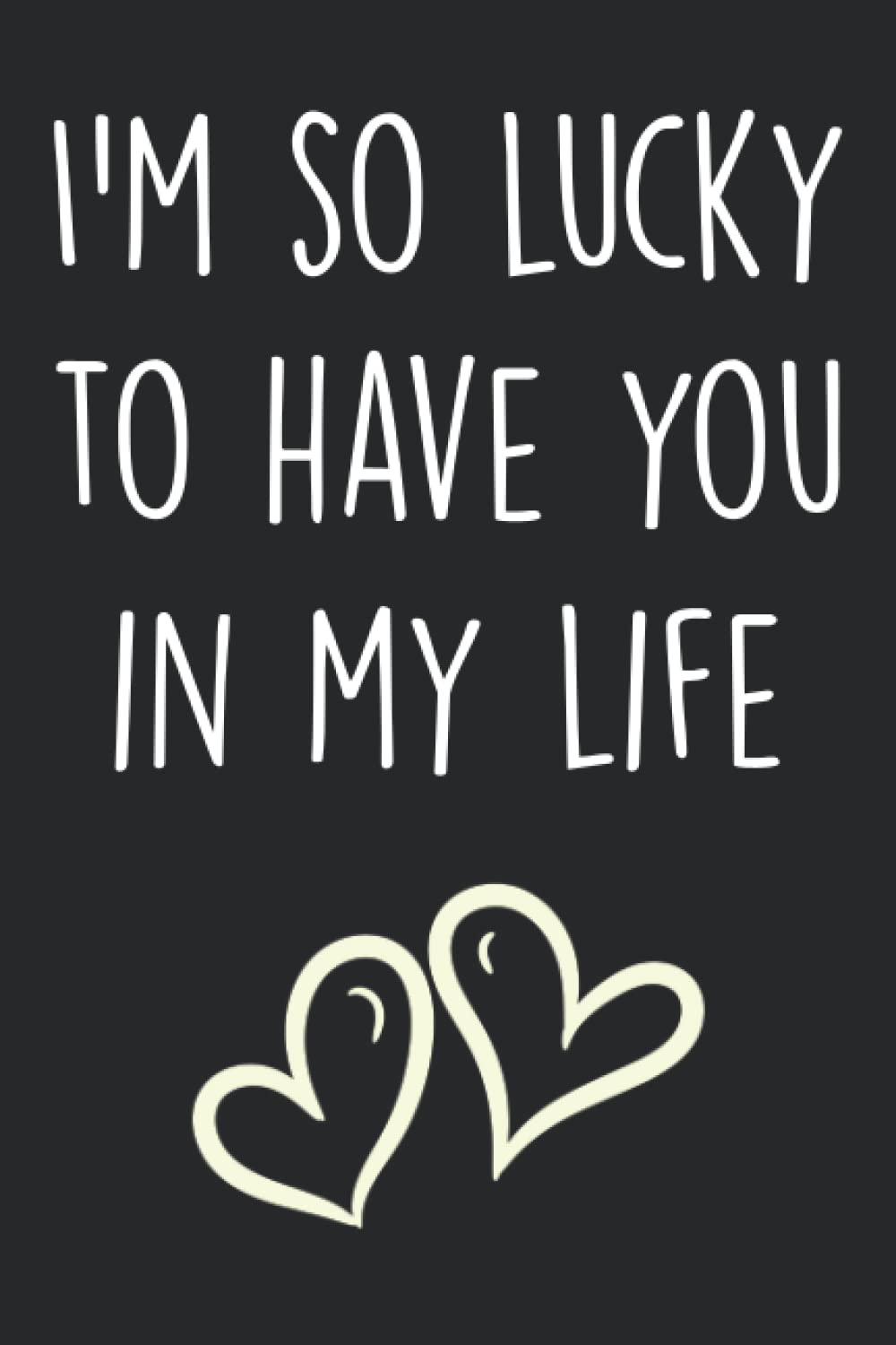 I'm so lucky to have you in my life: Personalized Father's Day, Happy Fathers Day Notebook For Husband, Funny & Lovely Fathers Day Gifts From baixar o livro de graça