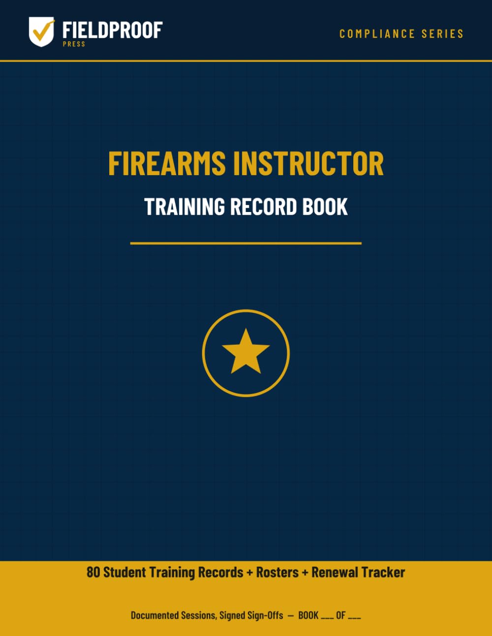 Firearms Instructor Training Record Book: 80 Student Training Records with Remediation Tracking, Class Rosters, Range Safety Sign-Offs & Instructor... (FieldProof Press, Compliance Editions) baixar o livro de graça