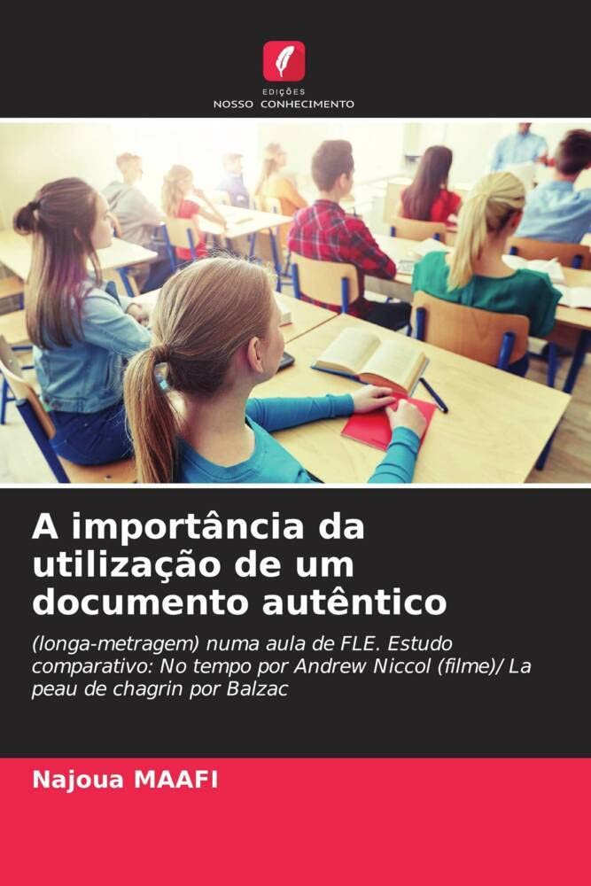 ler totalmente A importância da utilização de um documento autêntico: (longa-metragem) numa aula de FLE. Estudo comparativo: No tempo por Andrew Niccol (filme)/ La peau de chagrin por Balzac