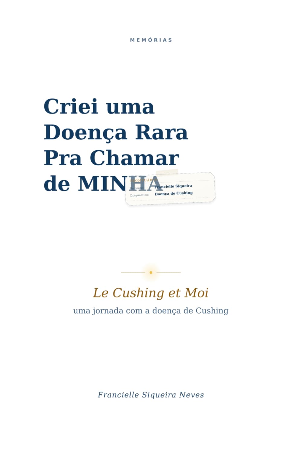 Criei uma Doença Rara Pra Chamar de Minha: Le Cushing et Moi: uma jornada com a doença de Cushing (Portuguese Edition) baixar livro de graça
