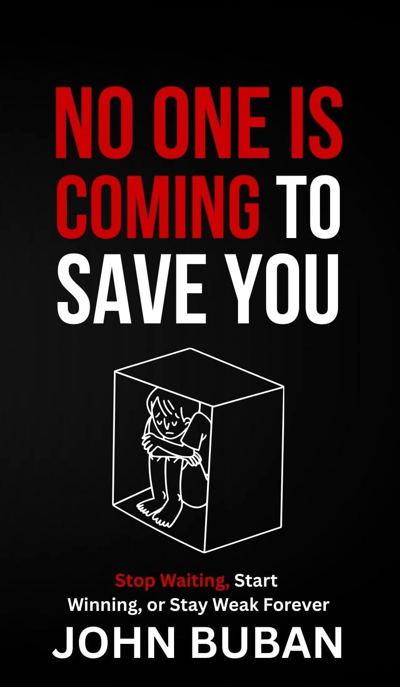No One Is Coming to Save You: Stop Waiting, Start Winning, or Stay Weak Forever (English Edition) baixar livro de graça