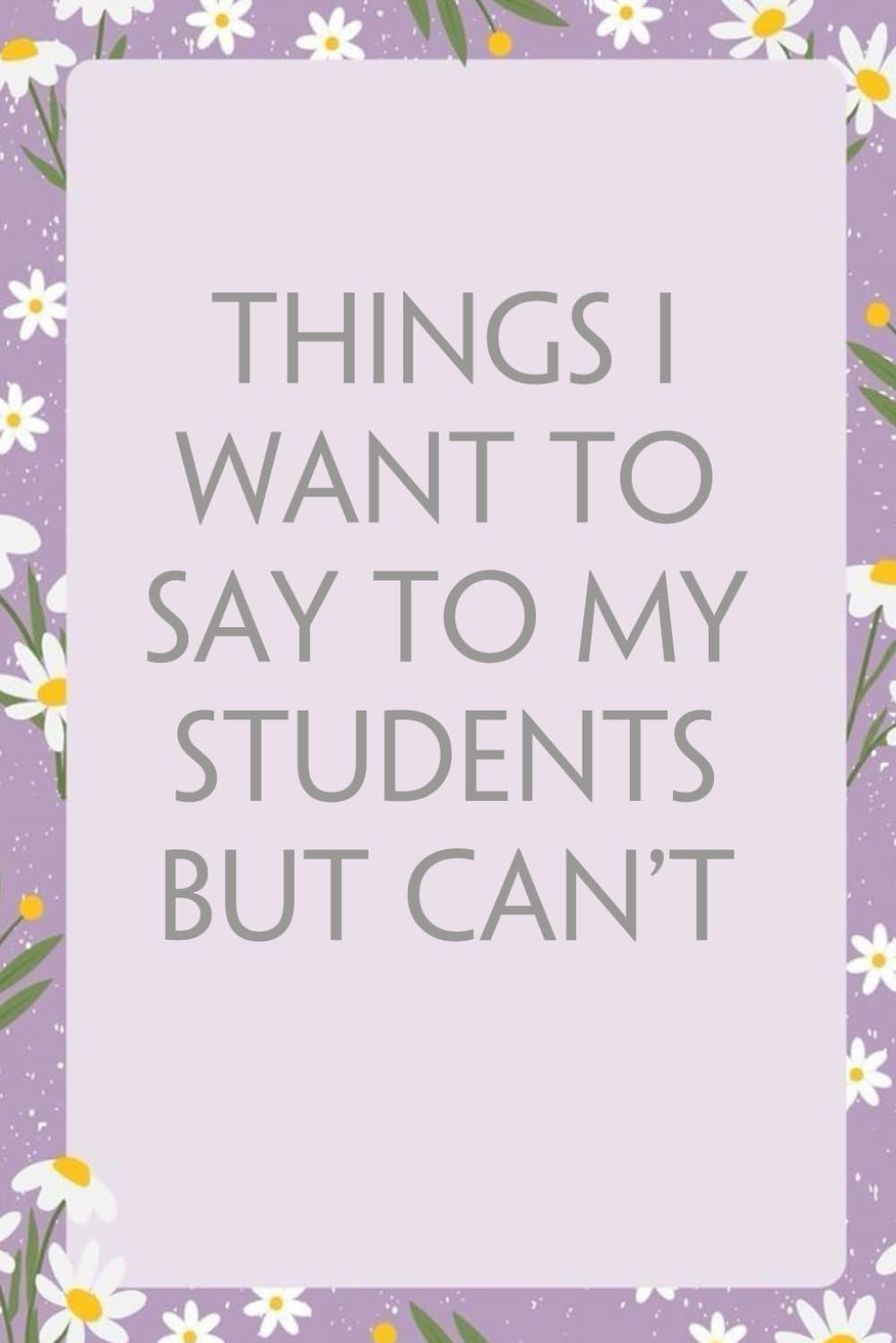 capítulo por capítulo baixar Things I Want To Say To My Students But Can't: Notebook With Funny Sayings On Cover For Office, Workplace, College, Employees, Coworkers, Assistant, Boss, [size 6"x9" -100 page]