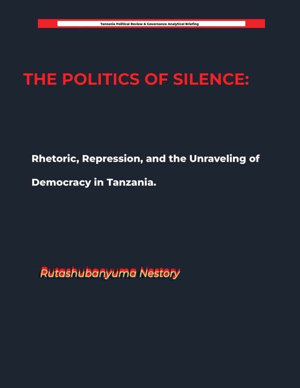 ler totalmente THE POLITICS OF SILENCE Rhetoric, Repression, and the Unraveling of Democracy in Tanzania