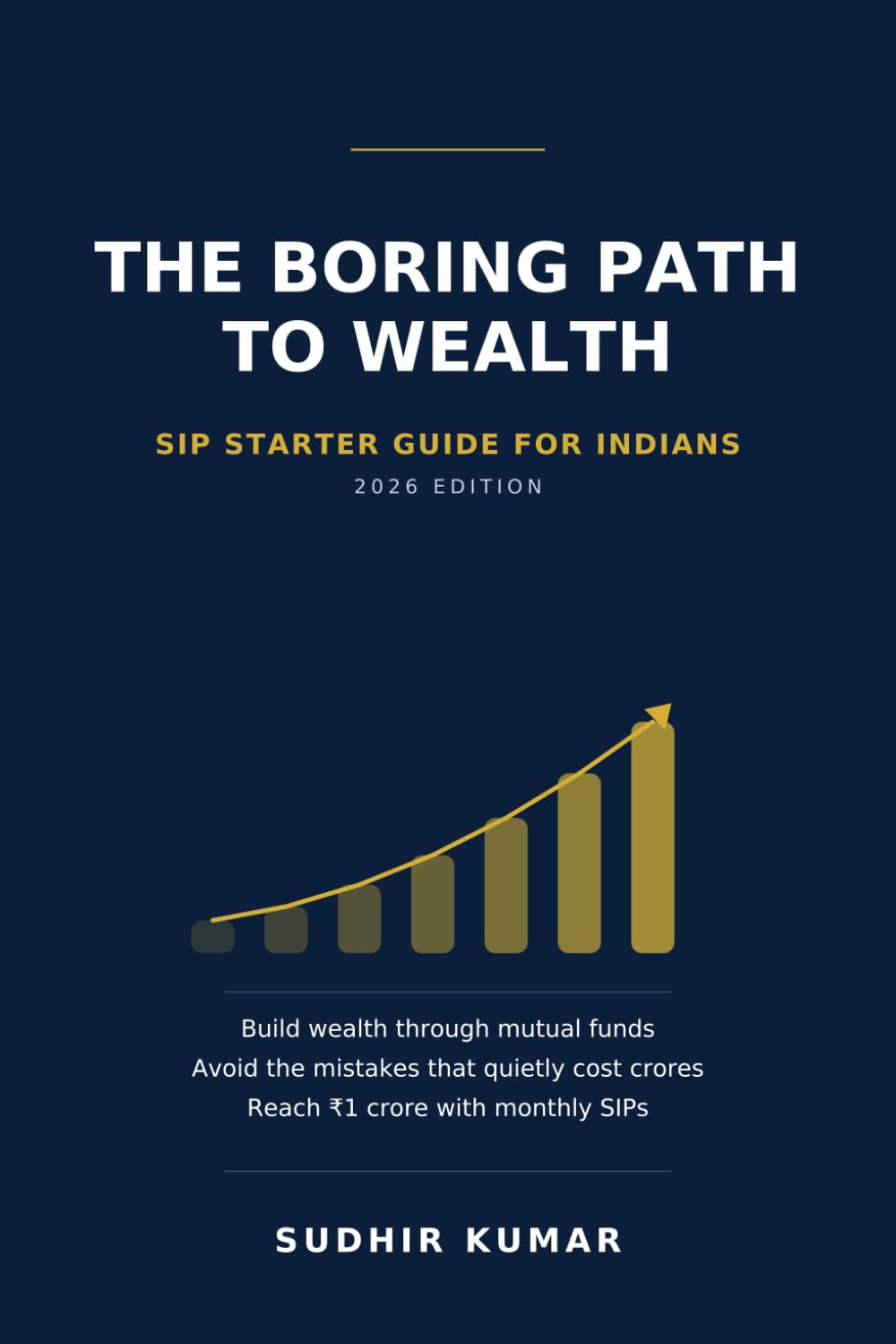 ler totalmente The Boring Path to Wealth: SIP Starter Guide for Indians — How to Build Wealth Through Mutual Funds, Avoid Costly Mistakes, and Reach ₹1 Crore with Monthly SIPs