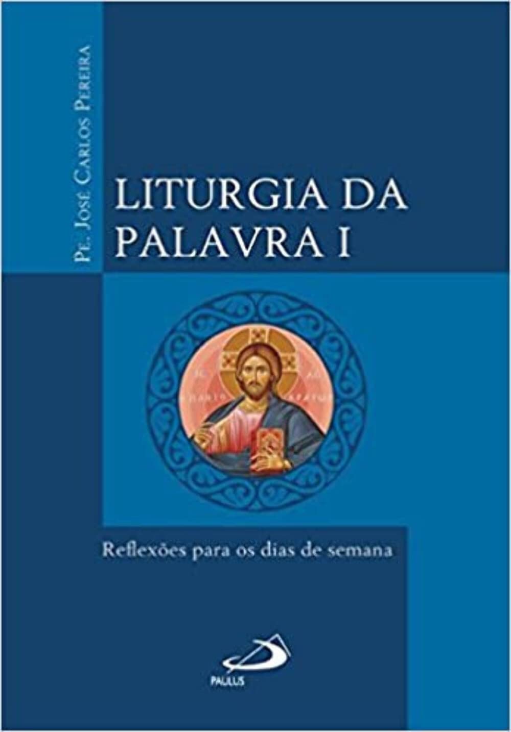 Liturgia da Palavra I - Reflexões para os dias de semana: Reflexões para os dias de semana