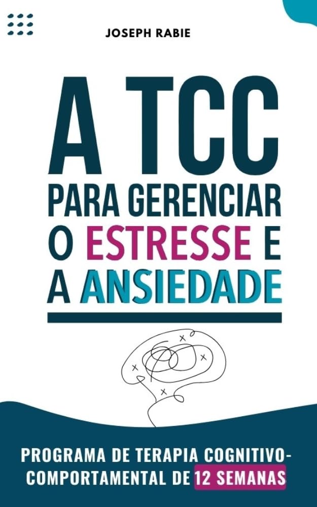 capítulo por capítulo baixar TCC para Gerenciar o Estresse e a Ansiedade: Programa de Terapia Cognitivo-Comportamental em 12 Semanas