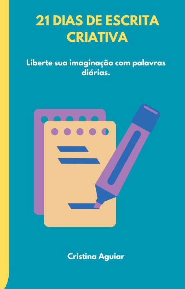 21 Dias de Escrita Criativa: Liberte sua imaginação com palavras diárias (Série 7 Desafios) baixar livro de graça