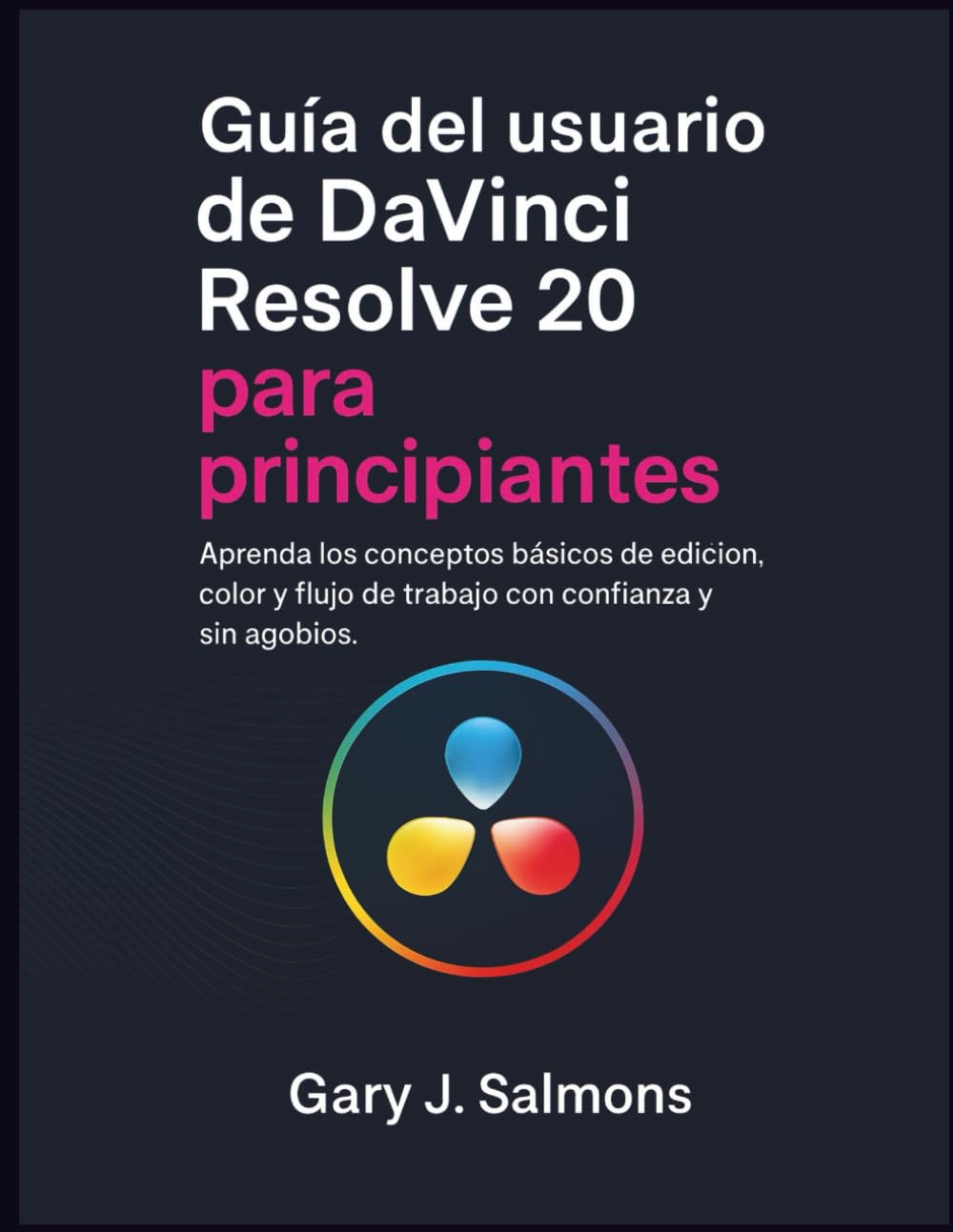 capítulo por capítulo baixar Guía del usuario de DaVinci Resolve 20 para principiantes: Aprenda los conceptos básicos de edición, color y flujo de trabajo con confianza y sin agobios. (Spanish Edition)
