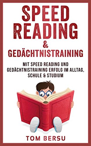 Speed Reading & Gedächtnistraining: Mit Speed Reading und Gedächtnistraining Erfolg im Alltag, Schule & Studium (German Edition) baixar livro de graça