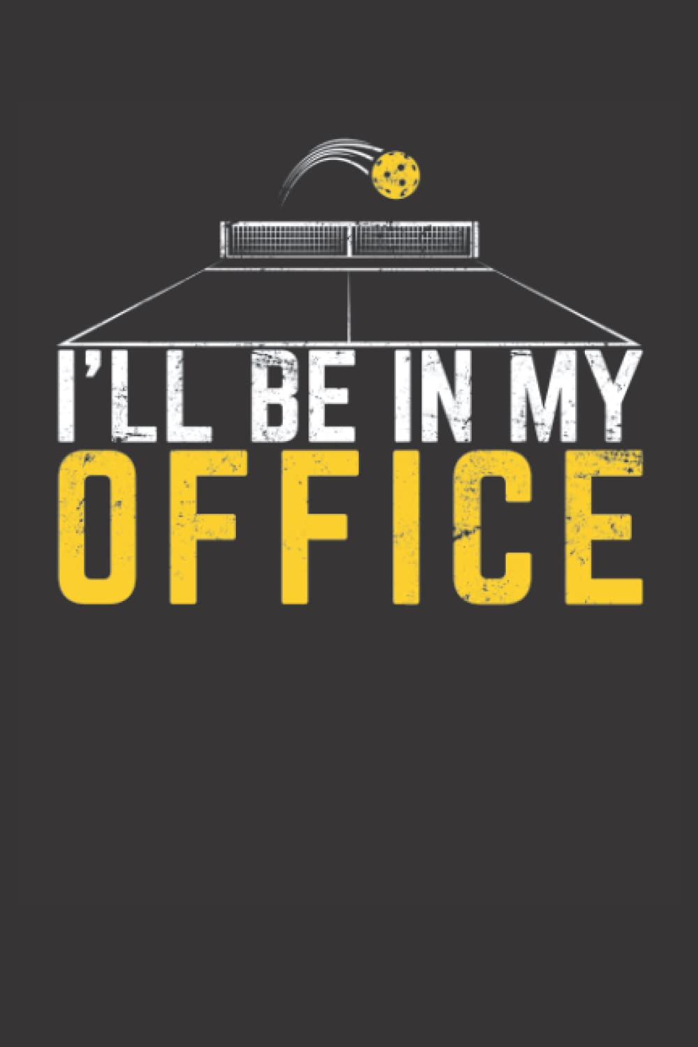 I'll Be In My Office: Pickleball Journal