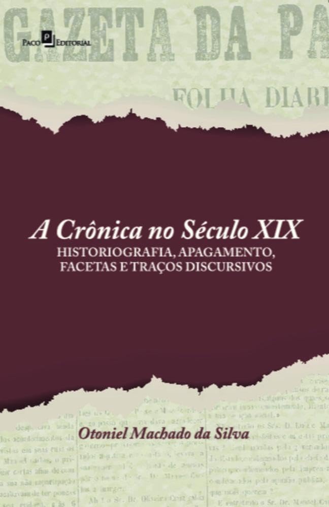 ler totalmente A Crônica no Século XIX: Historiografia, Apagamento, Facetas e Traços Discursivos