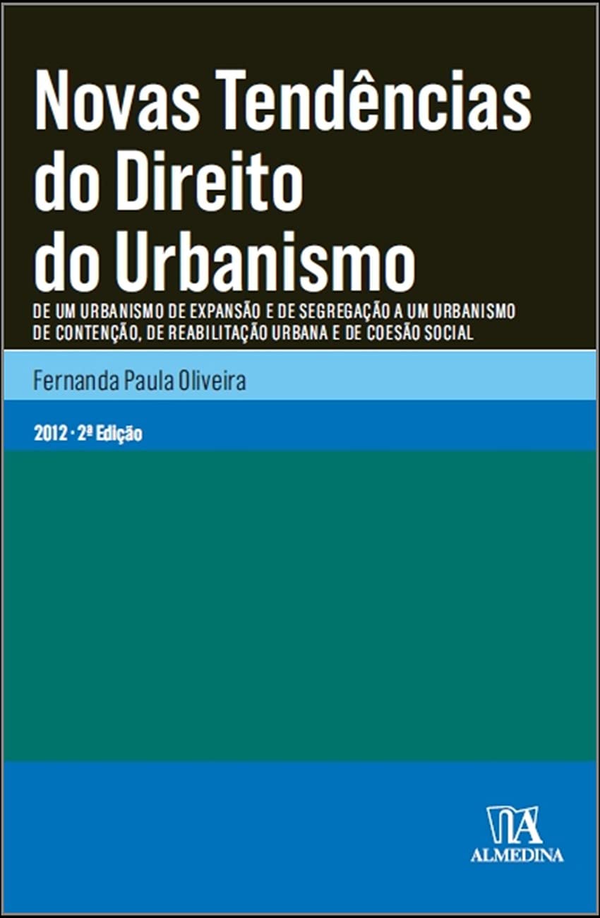 ler totalmente Novas Tendências do Direito do Urbanismo: de um Urbanismo de Expansão e de Segregação a um Urbanismo de Contenção, de Reabilitação Urbana e de Coesão Social