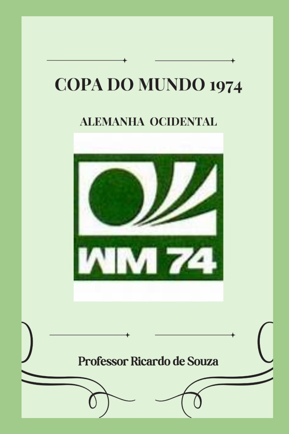 Copa do Mundo 1974: Alemanha Ocidental (Portuguese Edition)