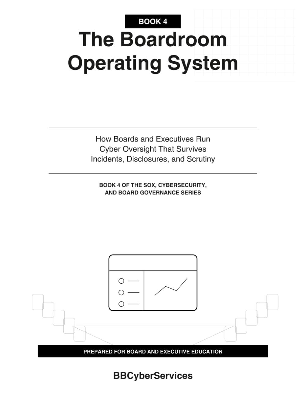 ler totalmente The Boardroom Operating System: How Boards and Executives Run Cyber Oversight That Survives Incidents, Disclosures, and Scrutiny (Book 4 of 4) (SOX, Cybersecurity, and Board Governance Series)