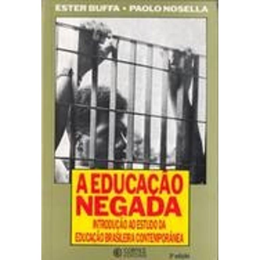 ler totalmente A Educação Negada. Introdução ao Estudo da Educação Brasileira Contemporânea