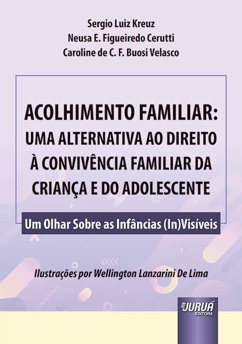 ler totalmente Acolhimento Familiar: Uma Alternativa ao Direito à Convivência Familiar da Criança e do Adolescente - Um Olhar Sobre as Infâncias (In)Visíveis
