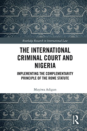 ler totalmente The International Criminal Court and Nigeria: Implementing the Complementarity Principle of the Rome Statute (Routledge Research in International Law) (English Edition)