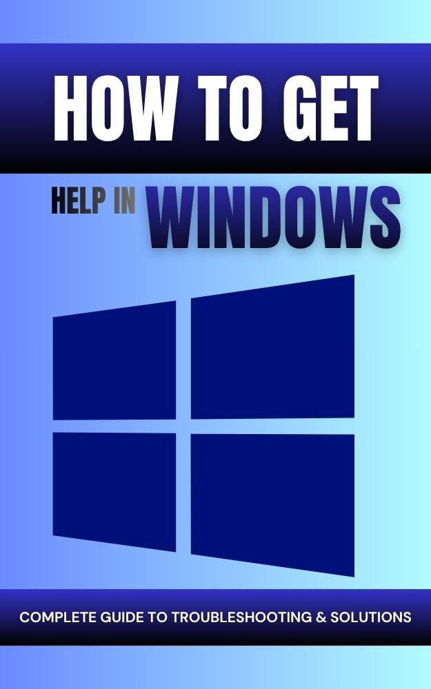 How to Get Help in Windows: Complete Guide to Troubleshooting & Solutions (English Edition) baixar livro de graça