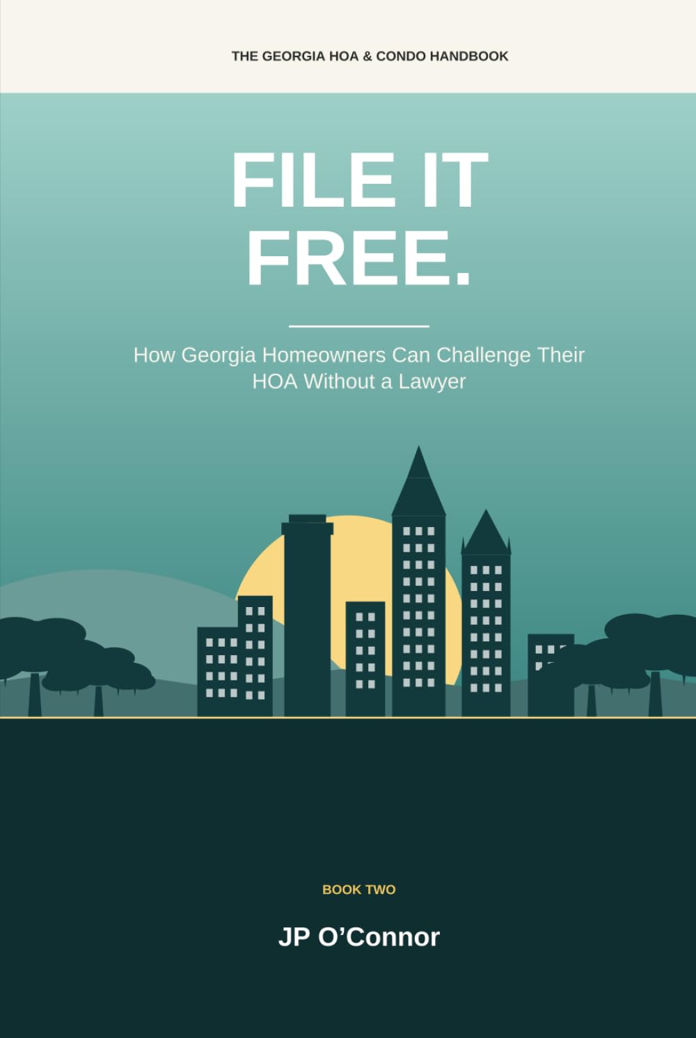File It Free.: How Georgia Homeowners Can Challenge Their HOA Without a Lawyer: A Plain-English Guide to the New State Complaint Process, Fines, Fees... Disputes (The Georgia HOA & Condo Handbook) baixar o livro de graça