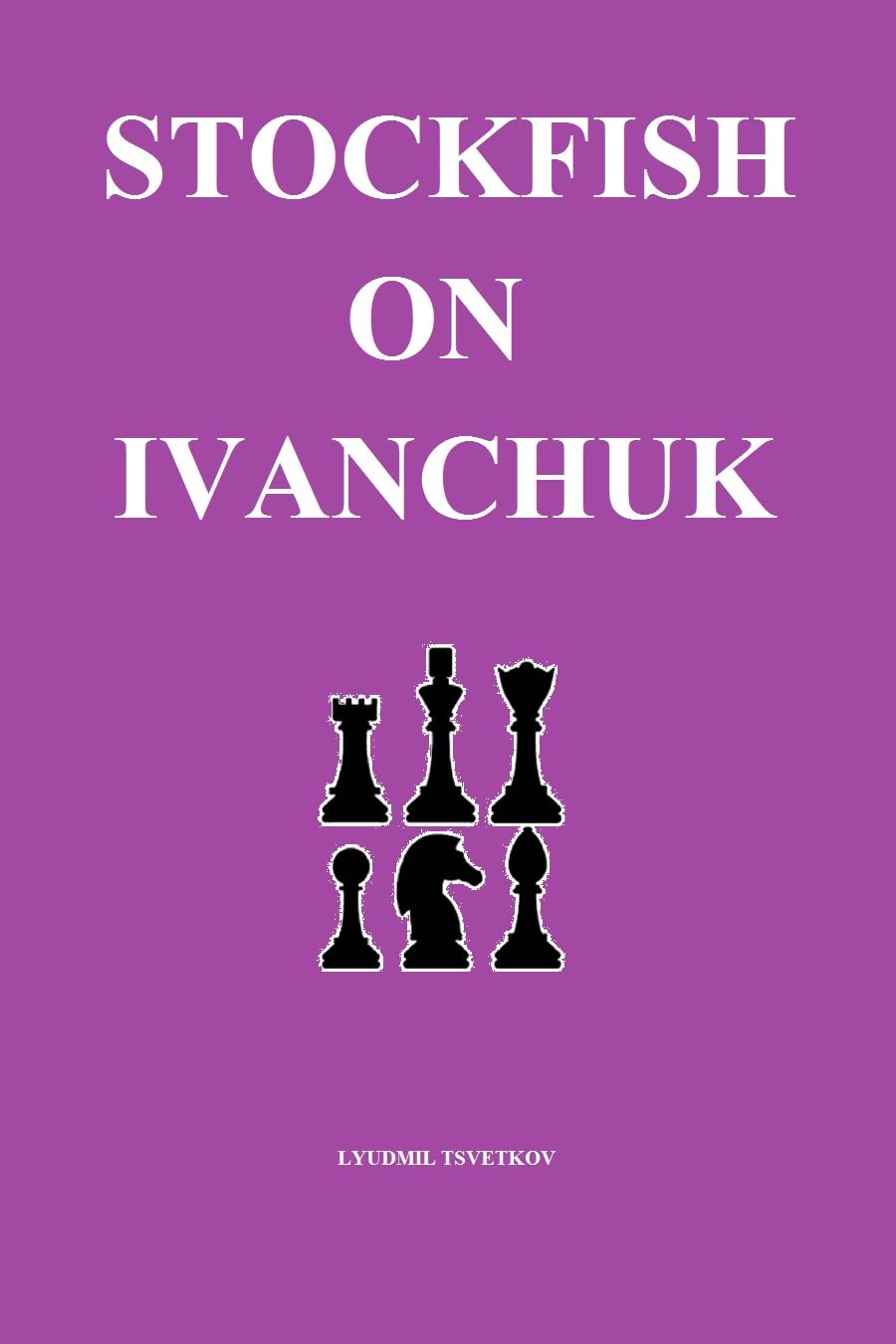 Stockfish on Ivanchuk (Stockfish on Chess Players) (English Edition)