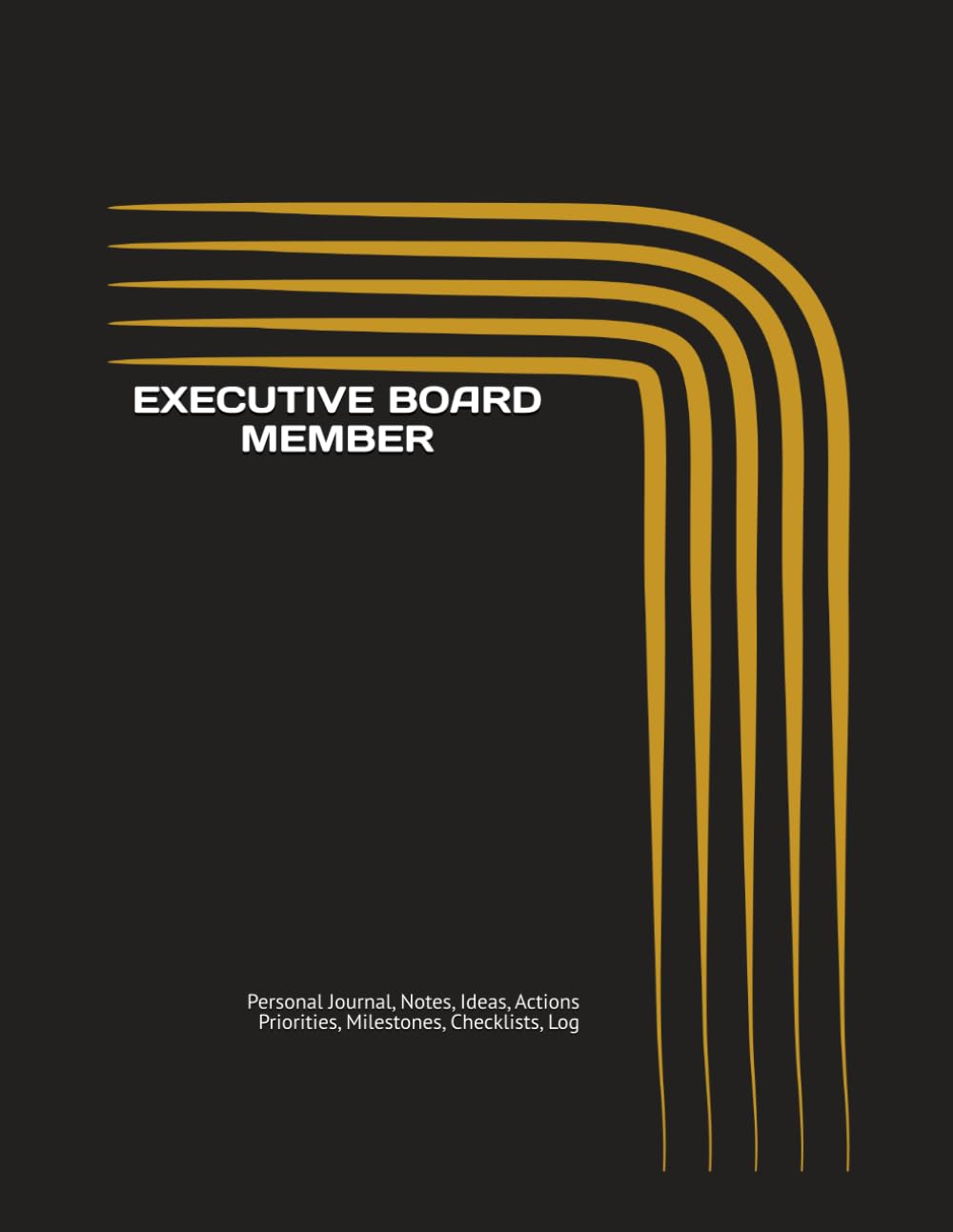 ler totalmente EXECUTIVE BOARD MEMBER: Journal, Notes, Ideas, Actions, Priorities, Milestones, Checklists, Log | Daily Goals & Board Governance, Meetings, Decisions, Leadership & Action Items