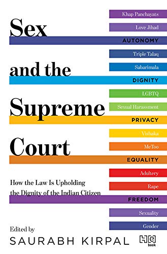 Sex and the Supreme Court: How the Law is Upholding the Dignity of the Indian Citizen (English Edition)