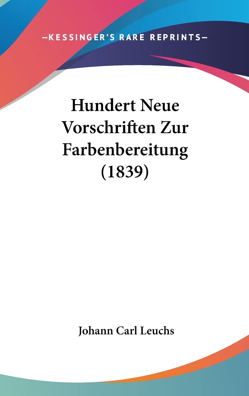 ler totalmente Hundert Neue Vorschriften Zur Farbenbereitung (1839)