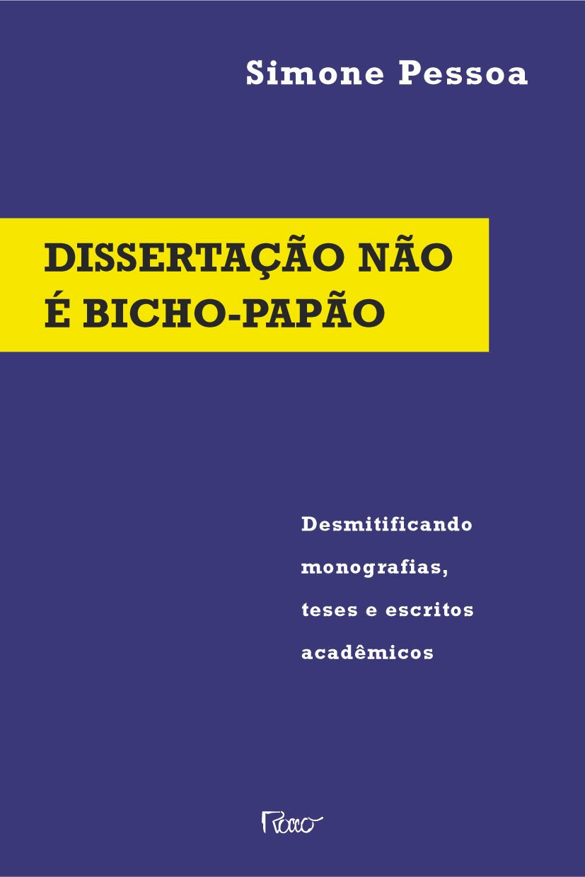 Dissertação não é bicho papão: Desmitificando monografias, teses e escritos acadêmicos baixar o livro de graça