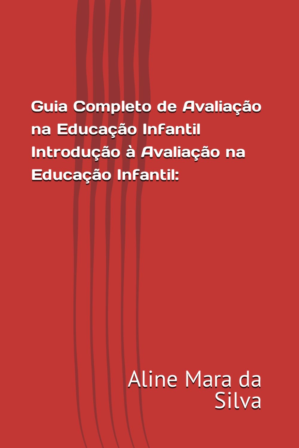 Guia Completo de Avaliação na Educação Infantil Introdução à Avaliação na Educação Infantil: (Atividades transdisciplinares para educação infantil) (Portuguese Edition) baixar o livro de graça