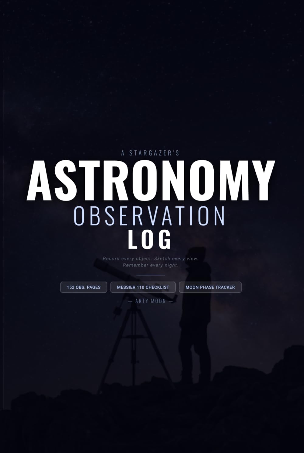 ler totalmente Astronomy Observation Log: Night Sky Journal with Sketch Circles, Bortle Scale, Messier 110 Checklist and Moon Phase Tracker for Stargazers