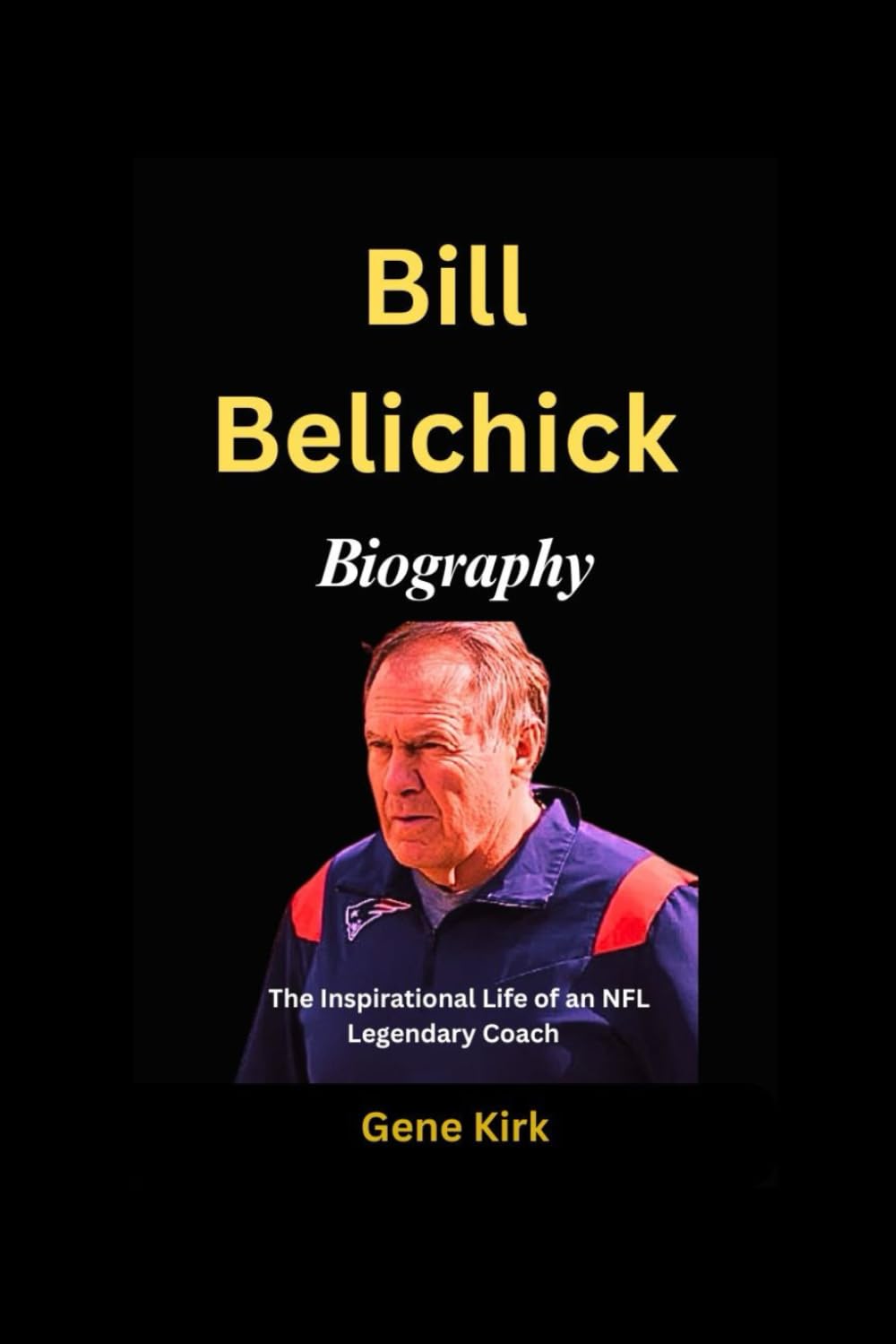 ler totalmente Bill Belichick Biography: The Inspirational Life of an NFL Legendary Coach