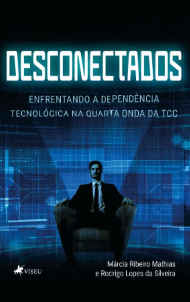 Desconectados: Enfrentando a dependência tecnológica da Quarta onda da TCC baixar livro de graça