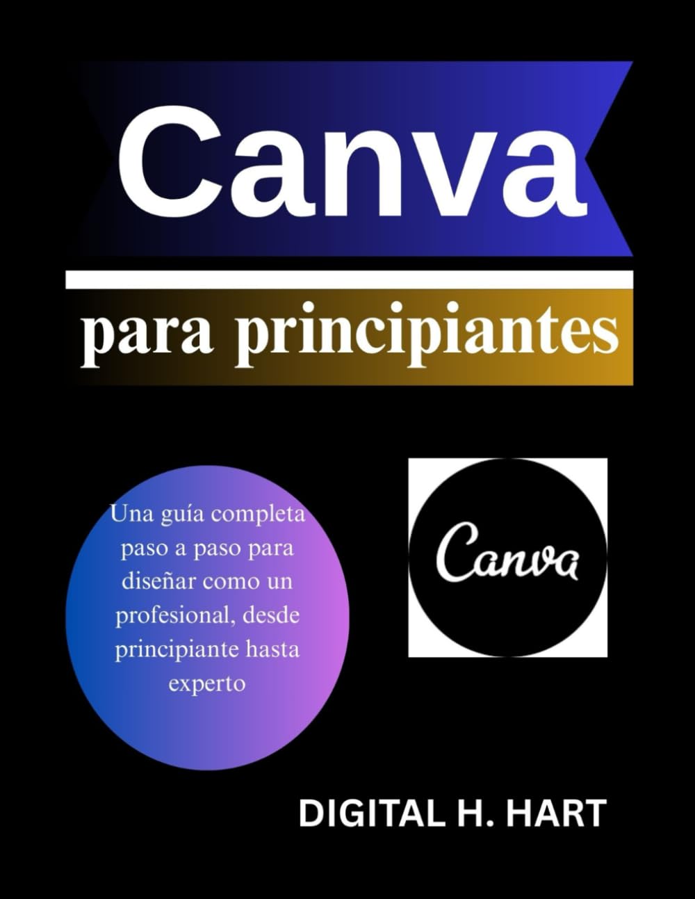 Canva para principiantes: Una guía completa paso a paso para diseñar como un profesional, desde principiante hasta experto (Spanish Edition) baixar o livro de graça