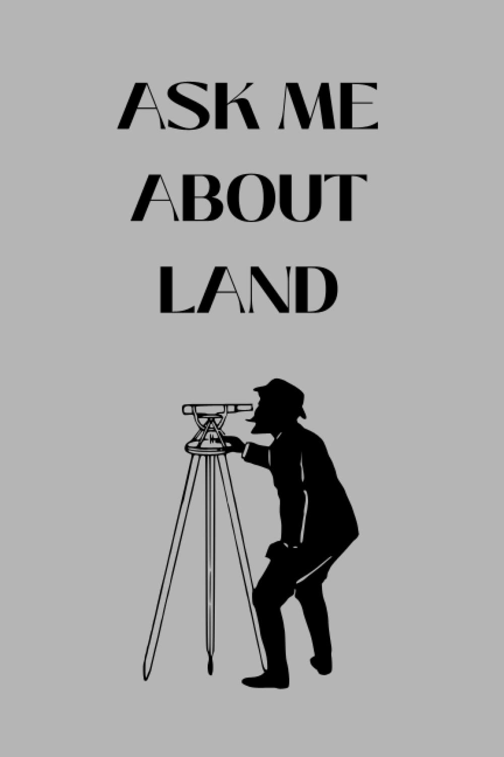 ler totalmente ASK ME ABOUT LAND: Blank Lined Surveyor Notebook for writing picked data. 6x9Inches,120 Pages