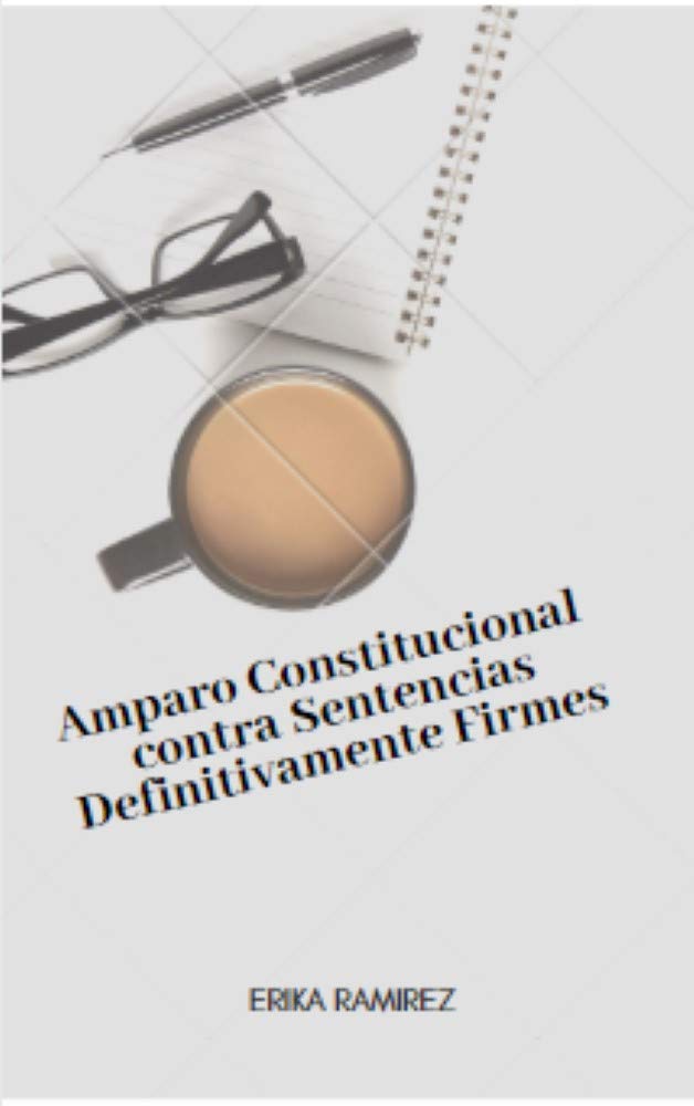 ler totalmente Amparo constitucional contra sentencias definitivamente firme. (Spanish Edition)
