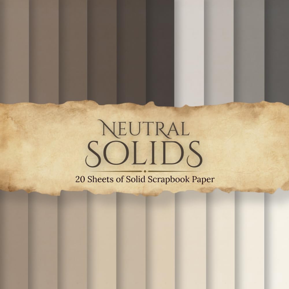 Neutral Solids Scrapbook Paper: 20 Double-Sided 8.5 x 8.5 Inch Pages of Solids Pattern in Soft, Neutral Colors for Scrapbooking, Junk Journals, Card Making, and Paper Crafts baixar o livro de graça