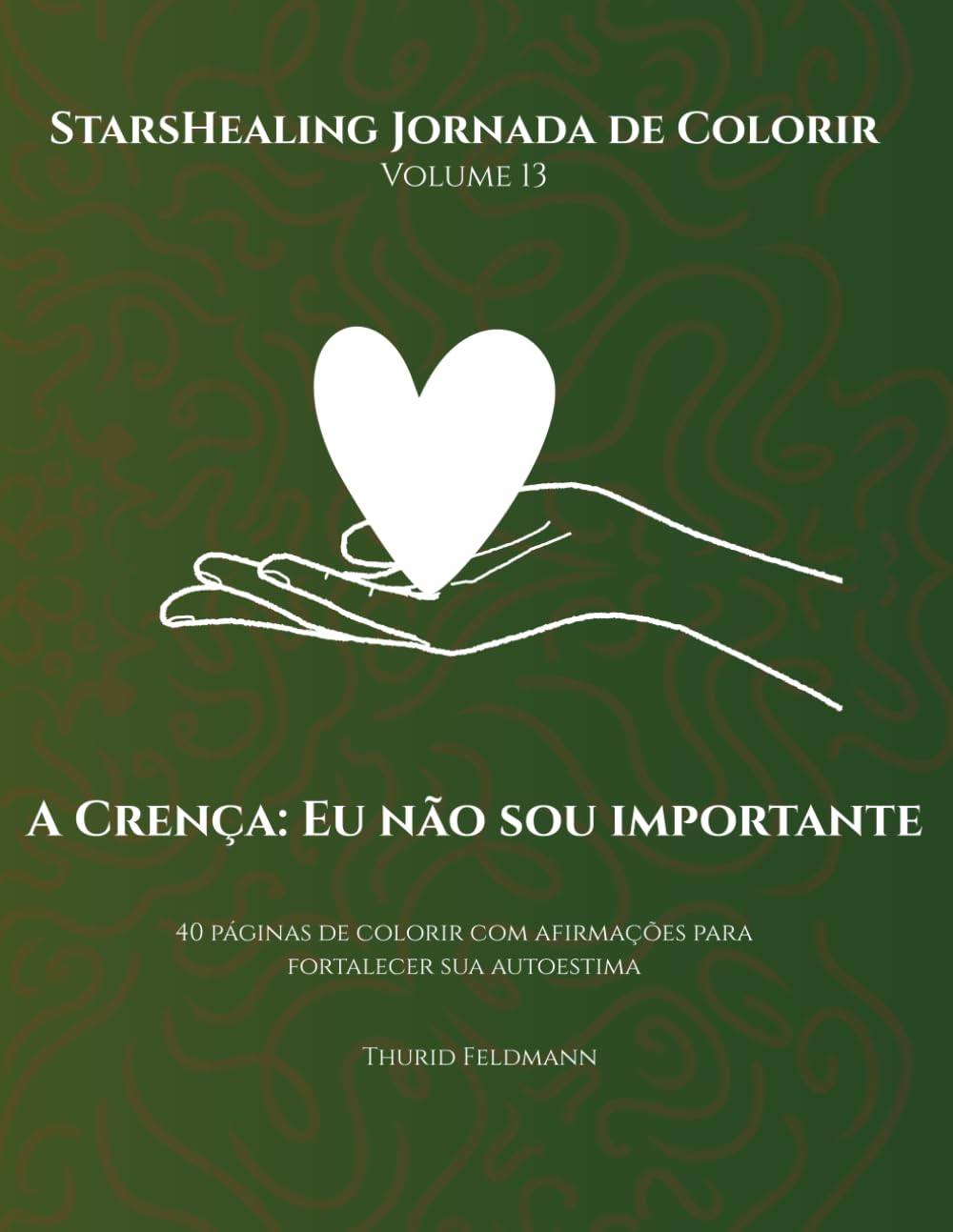 ler totalmente Jornada de Colorir StarsHealing A Crença: Eu não sou importante: 40 Afirmações fortalecedoras & Páginas para colorir para transformar crenças... – Crenças Limitantes) (Portuguese Edition)