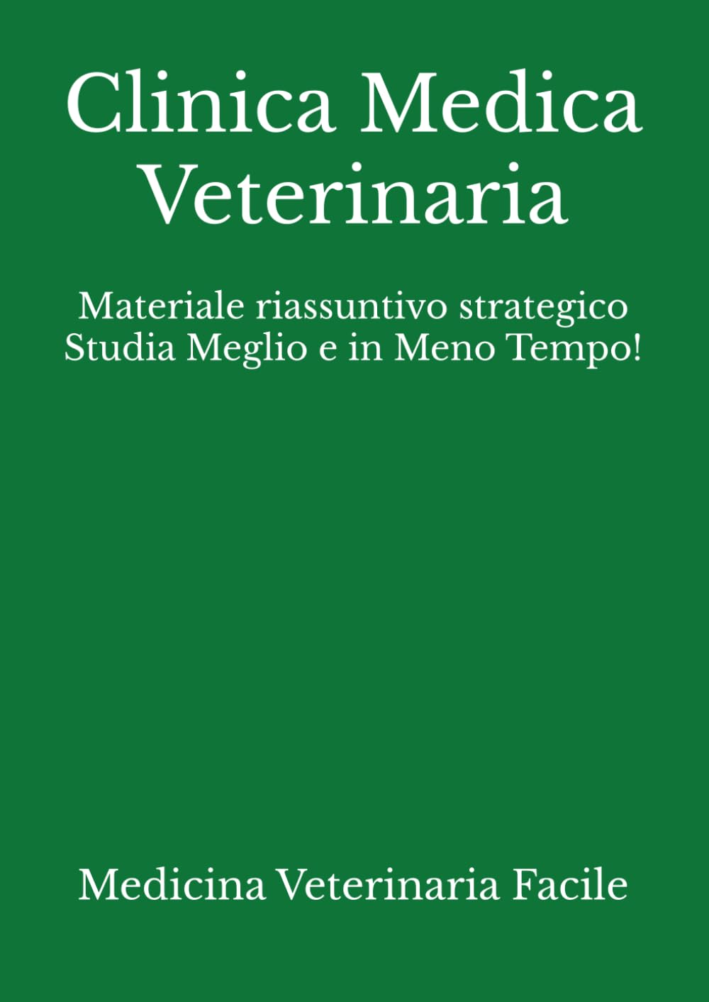 ler totalmente Clinica Medica Veterinaria: Materiale riassuntivo strategico Studia Meglio e in Meno Tempo! (Medicina Veterinaria, Tecniche di allevamento animale,... e produzioni zootecniche) (Italian Edition)