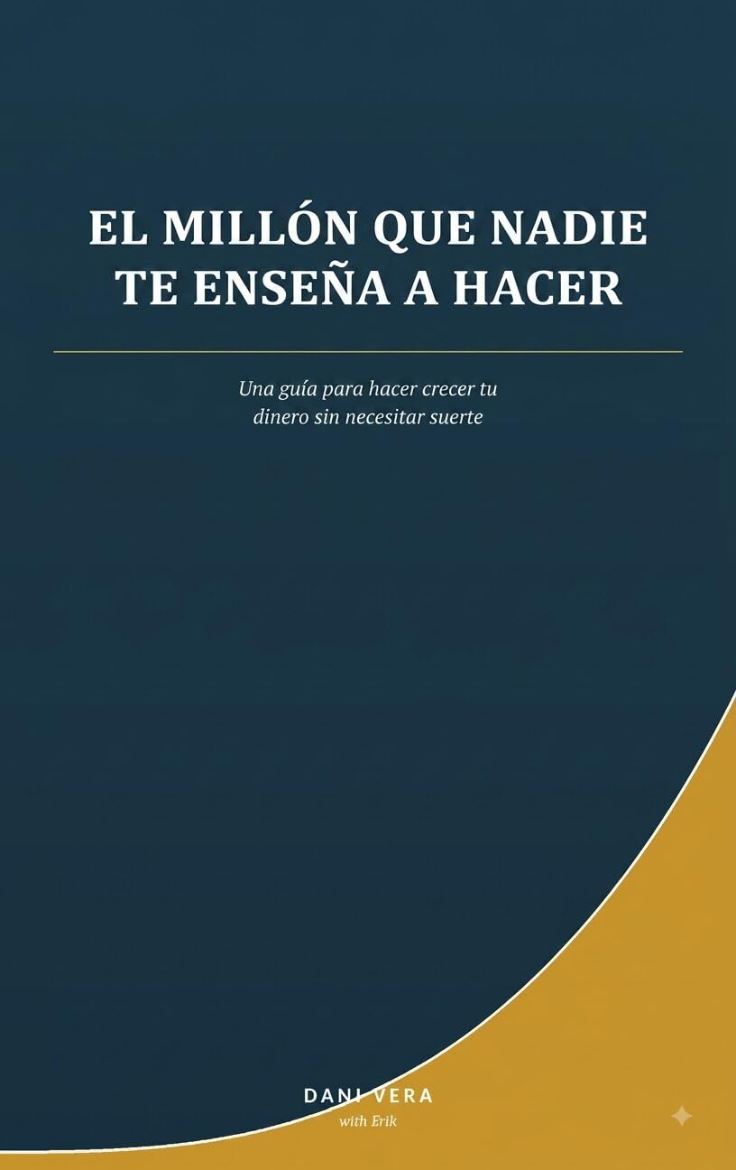 EL MILLÓN QUE NADIE TE ENSEÑA A HACER: Guía para hacer crecer tu dinero sin necesitar suerte (Spanish Edition) baixar o livro de graça
