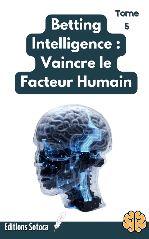 Betting Intelligence - Tome 5: Vaincre le Facteur Humain: Maîtriser la psychologie de l'exécution pour transformer vos modèles en succès réels. (Betting...: La Bible du Parieur Pro) (French Edition) baixar o livro de graça