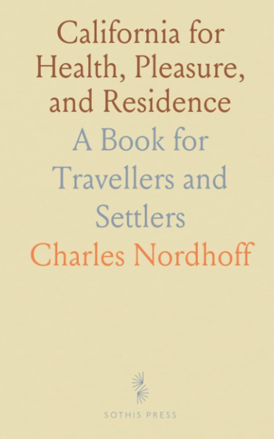 capítulo por capítulo baixar California for Health, Pleasure, and Residence: A Book for Travellers and Settlers