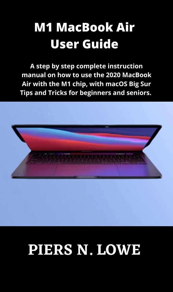M1 MacBook Air User Guide: A step by step complete manual on the basics of the 2020 M1 Chip MacBook Air, with macOS Big Sur Tips and Tricks for beginners and seniors. (English Edition) baixar livro de graça