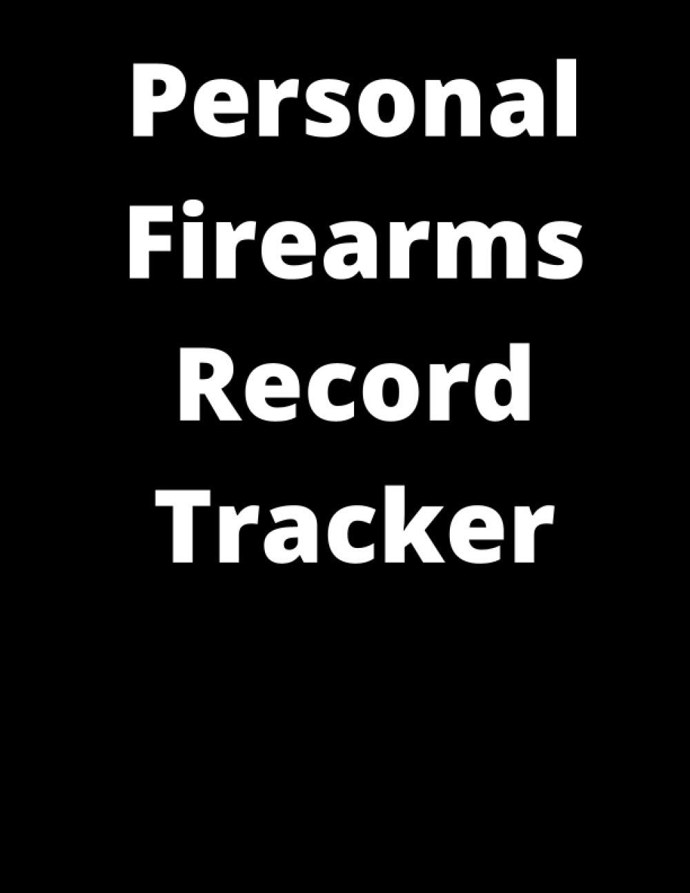 Personal Firearms Record Tracker: A 8.5" x 11" Personal Firearms Record Book with 101 Pages with Ownership Data, Deposition and descriptions. Perfect gift for Gun Owners! baixar o livro de graça