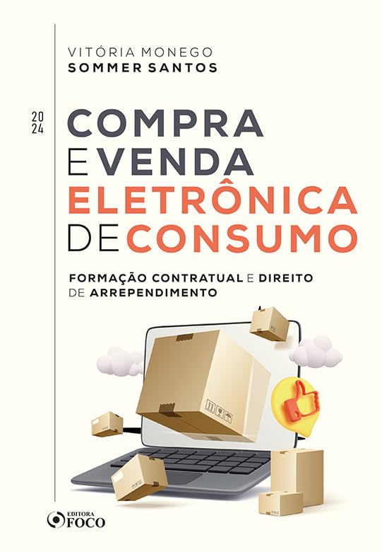 Compra e Venda Eletrônica de Consumo - Formação Contratual e Direito de Arrependimento - 1ª Ed -2024 baixar livro de graça