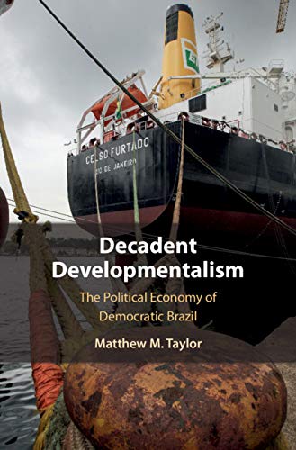 Decadent Developmentalism: The Political Economy of Democratic Brazil (English Edition) baixar o livro de graça