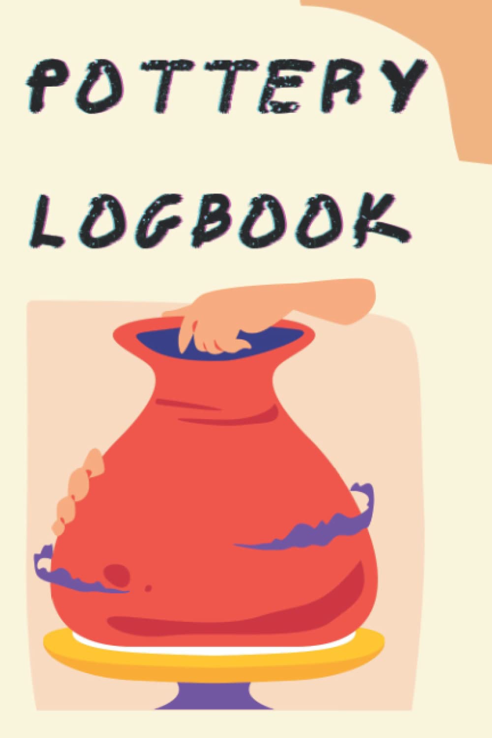 ler totalmente Pottery LogBook: A Journal to Keep Record of Project Name & Number, Clay, Started, Finished and Organize Your Ceramic Work