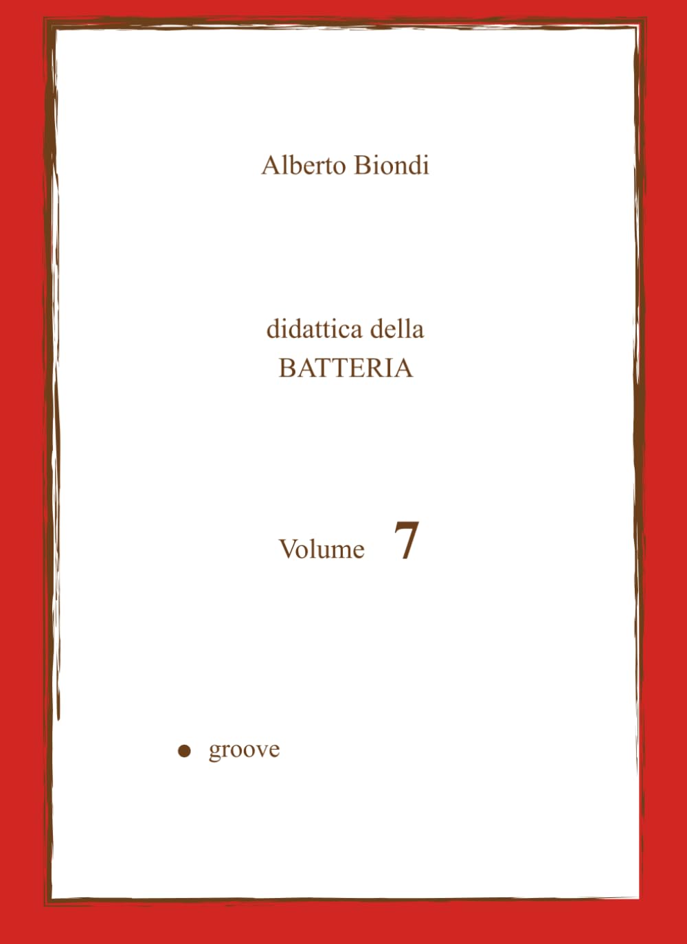 ler totalmente Didattica della BATTERIA Volume 7: Groove (Didattica della BATTERIA di Alberto Biondi) (Italian Edition)