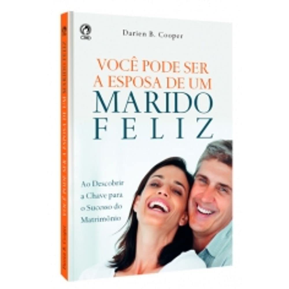 Você Pode Ser a Esposa de Um Marido Feliz