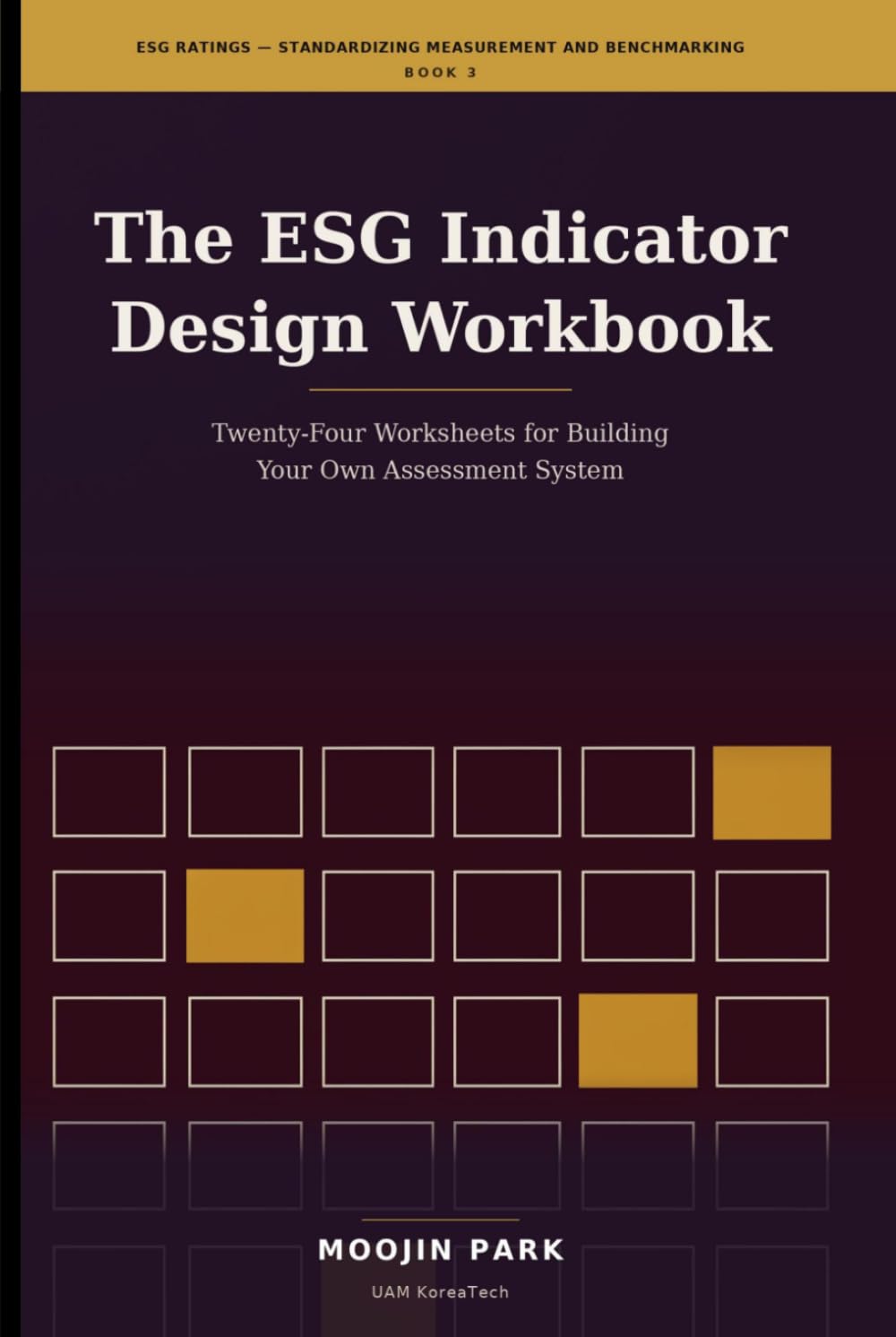 ler totalmente The ESG Indicator Design Workbook: Twenty-Four Worksheets for Building Your Own Assessment System (ESG Ratings — Standardizing Measurement and Benchmarking)