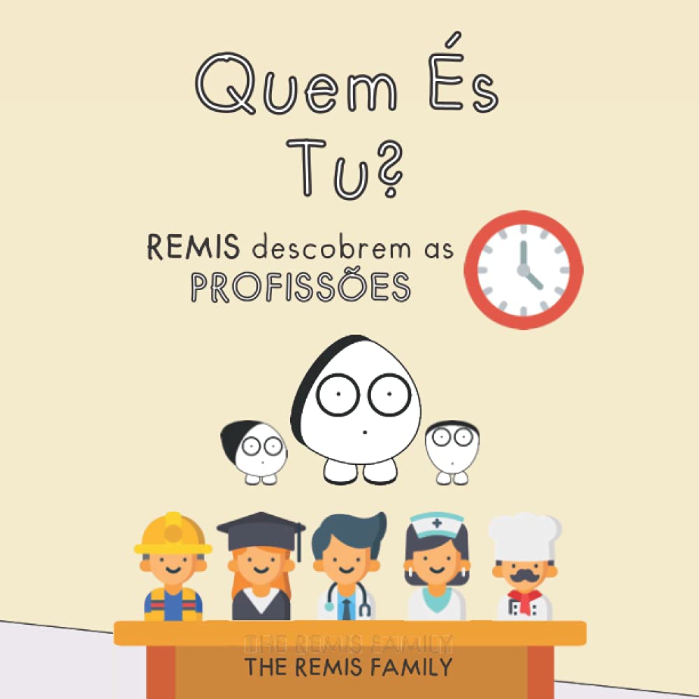 ler totalmente Quem És Tu? REMIS descobrem as PROFISSÕES: Descobre as profissões e aprende os seus nomes de uma forma divertida (Portuguese Edition)